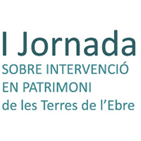 I Jornada sobre Intervenció en Patrimoni de les Terres de l'Ebre I Jornada sobre Intervenció en Patrimoni de les Terres de l'Ebre