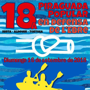 18a Piraguada popular en Defensa de l'Ebre - PDE 2018 18a Piraguada popular en Defensa de l'Ebre - PDE 2018