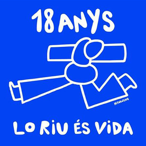 18 anys Lo Riu és Vida 18 anys Lo Riu és Vida