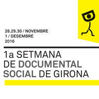 1a Setmana de Documental Social de Girona - 2016 1a Setmana de Documental Social de Girona - 2016