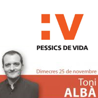 Pessics de Vida, Toni Albà