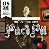 Nit de Reis amb Paco Pil + Dj Shakur Nit de Reis amb Paco Pil + Dj Shakur