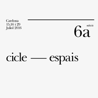 6ª edició Cicle - Espais 6ª edició Cicle - Espais