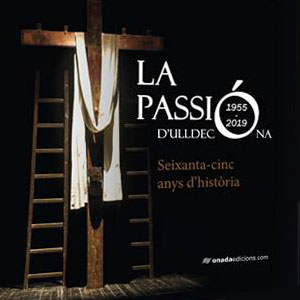 Llibre 'La Passió d'Ulldecona. Seixanta-cinc anys d'història' Llibre 'La Passió d'Ulldecona. Seixanta-cinc anys d'història'
