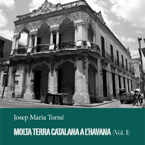 Llibre 'Molta terra (catalana) a l'Havana (vol. 1)' de Josep M.Torné Llibre 'Molta terra (catalana) a l'Havana (vol. 1)' de Josep M.Torné