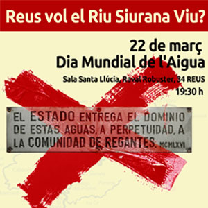 Xerrada 'Reus vol el riu Siurana viu?' Xerrada 'Reus vol el riu Siurana viu?'