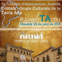 3a Trobada d'Associacions Juvenils, Entitats i Grups Culturals de la Terra Alta - Horta de Sant Joan 2017 3a Trobada d'Associacions Juvenils, Entitats i Grups Culturals de la Terra Alta - Horta de Sant Joan 2017