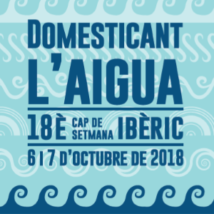 18è Cap de setmana ibèric - Domesticant l'aigua 2018