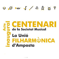 Acte inaugural - Centenari de la Societat Musical La Unió Filharmònica - Amposta 2017 Acte inaugural - Centenari de la Societat Musical La Unió Filharmònica - Amposta 2017