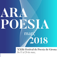 Ara Poesia - XXIIè Festival de Poesia de Girona 2018 Ara Poesia - XXIIè Festival de Poesia de Girona 2018
