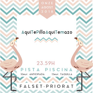 Aquí te pillo aquí temazo, Falset, 2018