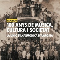 100 anys de música, cultura i societat. La Unió Filharmònica d'Amposta