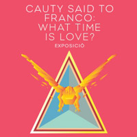 Exposició 'Cauty said to Franco: What time is love?' 