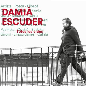 Damià Escuder, Totes les vides Damià Escuder, Totes les vides