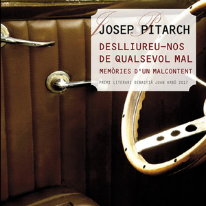 Llibre 'Deslliureu-nos de qualsevol mal. Memòries d'un malcontent' de Josep Pitarch Llibre 'Deslliureu-nos de qualsevol mal. Memòries d'un malcontent' de Josep Pitarch