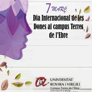 Dia Internacional de les Dones al Campus Terres de l'Ebre - Tortosa 2019 Dia Internacional de les Dones al Campus Terres de l'Ebre - Tortosa 2019