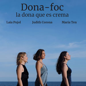 Teatre 'Dona-foc. La dona que es crema' de Les Fugitives Teatre 'Dona-foc. La dona que es crema' de Les Fugitives