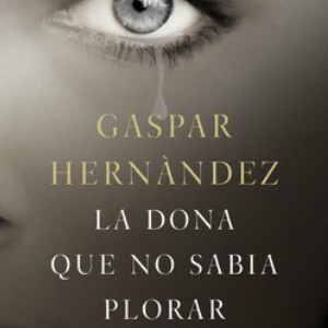 La dona que no sabia plorar
