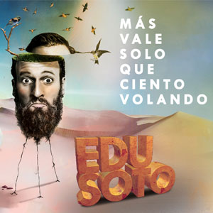 Espectacle 'Más vale solo que ciento volando’ d'Edu Soto