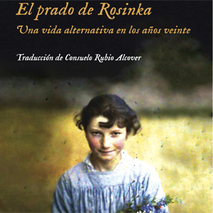 El prado de Rosinka, una vida alternaticven los años veinte, llibre, El prado de Rosinka, una vida alternaticven los años veinte, llibre,