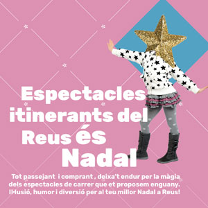 Espectacles Itinerants del Reus és Nadal Espectacles Itinerants del Reus és Nadal