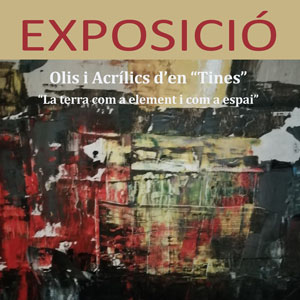 Exposició 'La terra com a element i com a espai' de Toni Martínez i Farré "Tines"