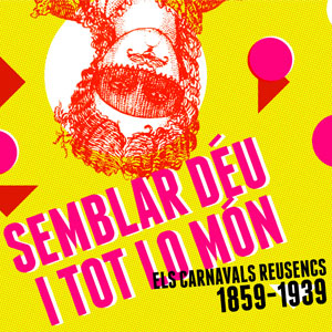 Exposició ‘Semblar déu i tot lo món. Els carnavals reusencs 1859-1939’ Exposició ‘Semblar déu i tot lo món. Els carnavals reusencs 1859-1939’
