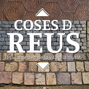 Exposició Coses de Reus. Un viatge des de la vila a la ciutat