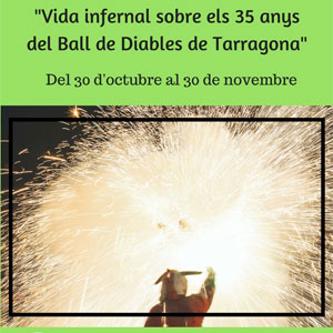 Exposició ‘Vida Infernal’ del Ball de Diables de Tarragona Exposició ‘Vida Infernal’ del Ball de Diables de Tarragona