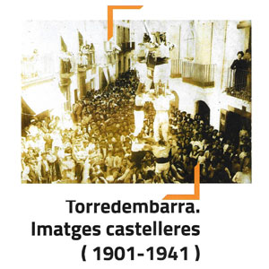 Torredembarra. Imatges castelleres (1901 – 1941) Torredembarra. Imatges castelleres (1901 – 1941)