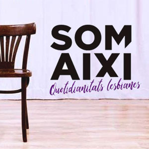 Exposició ‘Som així. Quotidianitats lesbianes’ Exposició ‘Som així. Quotidianitats lesbianes’