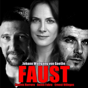 Faust, Teatre Johann Wolfgang Von Goethe, Francesc-Cerro Ferran. Andrés Herrera, Belén Fabra, Ernest Villegas