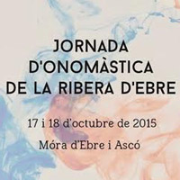 Jornada d'onomàstica de la Ribera d'Ebre 2015 Jornada d'onomàstica de la Ribera d'Ebre 2015