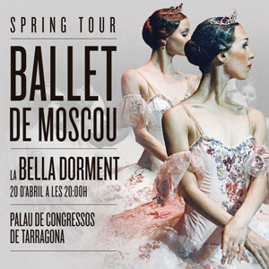 Ballet 'La Bella Dorment' amb el Ballet de Moscou (spring tour 2018)