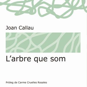 Llibre 'L'arbre que som' - Joan Callau Llibre 'L'arbre que som' - Joan Callau