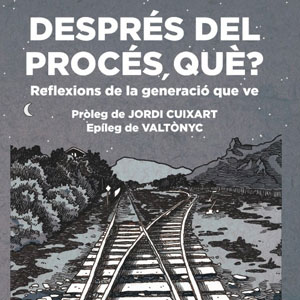 Llibre ‘I després del procés, què? Reflexions de la generació que ve’
