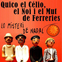 Lo Misteri de Nadal - Quico el Célio, el Noi i el Mut de Ferreries