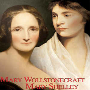 Mary Wollstonecraft y Mary Shelley, Charlotte Gordon Mary Wollstonecraft y Mary Shelley, Charlotte Gordon