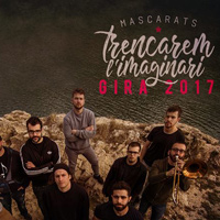 Mascarats - Gira 2017 Trencant l'imaginari