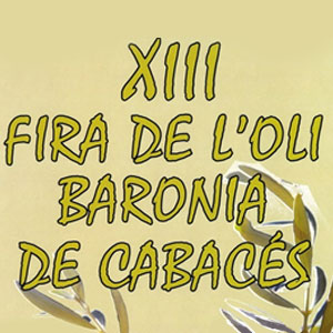 XIII Fira de l'oli de la Baronia de Cabacés XIII Fira de l'oli de la Baronia de Cabacés