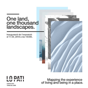 Exposició 'One land, one thousand landscapes 1L1000L' - Lo Pati 2018 Exposició 'One land, one thousand landscapes 1L1000L' - Lo Pati 2018