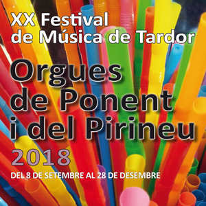 XX Festival de Música de Tardor 'Orgues de Ponent i del Pirineu' - 2018 XX Festival de Música de Tardor 'Orgues de Ponent i del Pirineu' - 2018