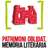 Exposició 'Patrimoni oblidat, memòria literària' Exposició 'Patrimoni oblidat, memòria literària'