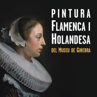 Exposició 'Pintura flamenca i holandesa del Museu de Ginebra'