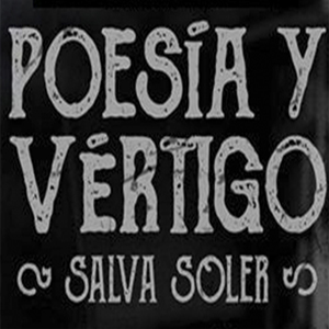 Poesía y vértigo, Salva Soler,