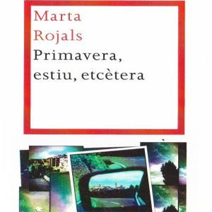 Primavera, estiu, etc, Marta Rojals, 