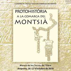 II Congrés de l'Institut d'Estudis Comarcals del Montsià 'Protohistòria a la comarca del Montsià' - 2018