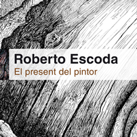 Exposició 'Roberto Escoda. El present del pintor'