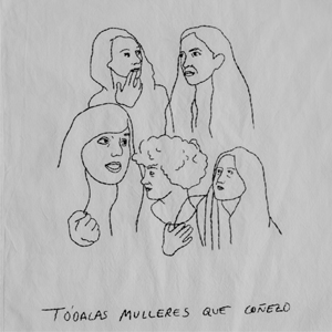 Tódalas mulleres que coñezo Tódalas mulleres que coñezo