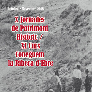 X Jornades de Patrimoni Històric - XI Curs Coneguem la Ribera d'Ebre - Flix 2018